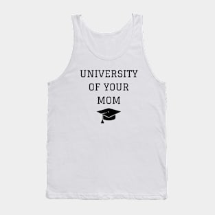 University of Your Mom Funny Graduation Tank Top